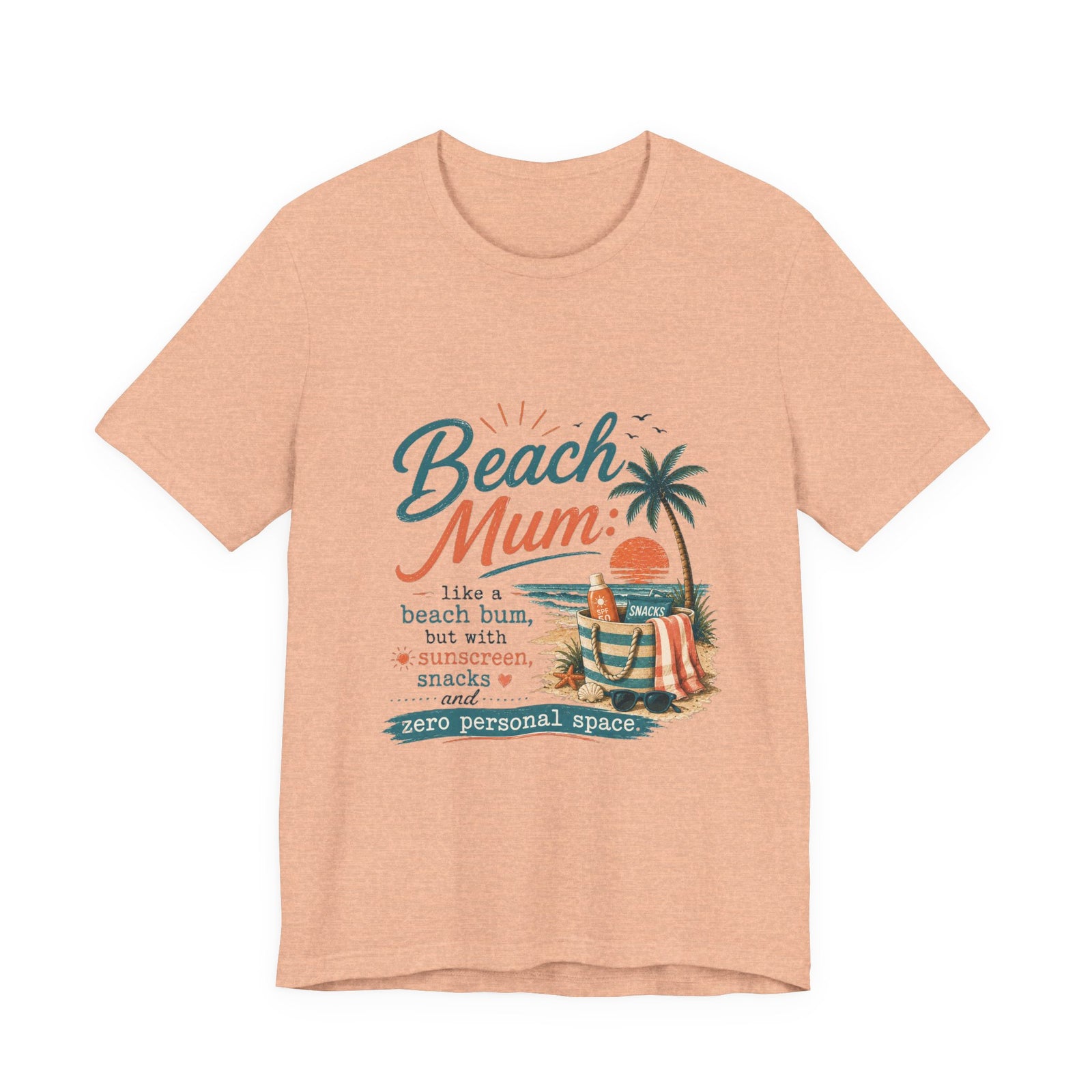 Beach Mum T-Shirt — "Beach Mum: like a beach bum, but with sunscreen, snacks & zero personal space"