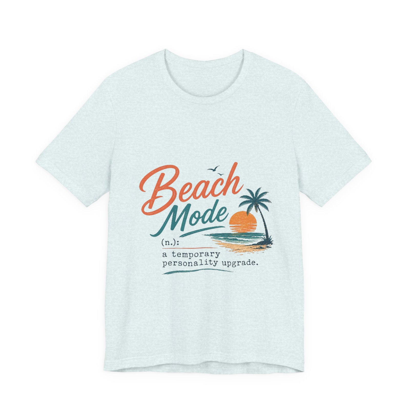 Beach Mode Tee — 'Beach Mode: a temporary personality upgrade' Graphic T-Shirt