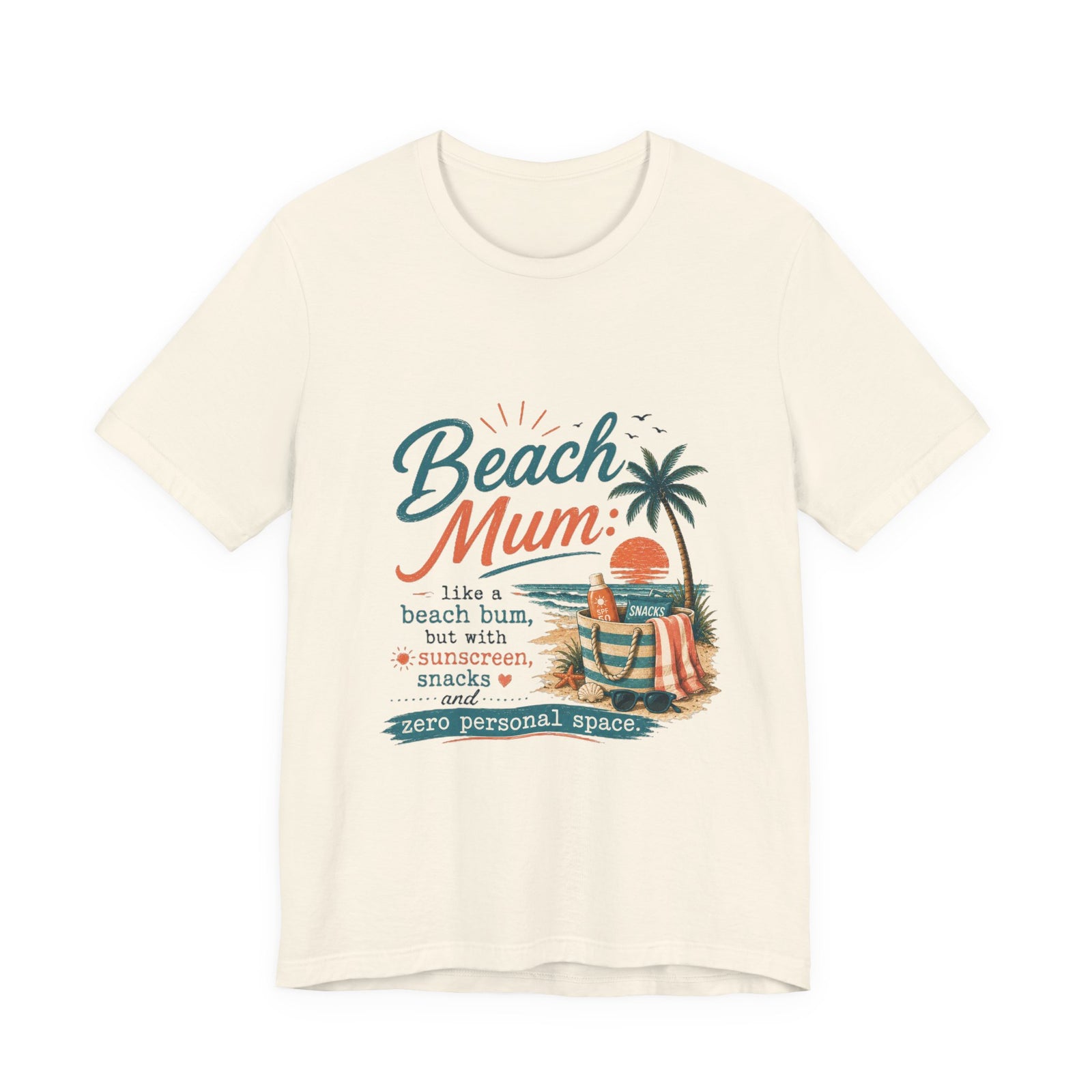 Beach Mum T-Shirt — "Beach Mum: like a beach bum, but with sunscreen, snacks & zero personal space"