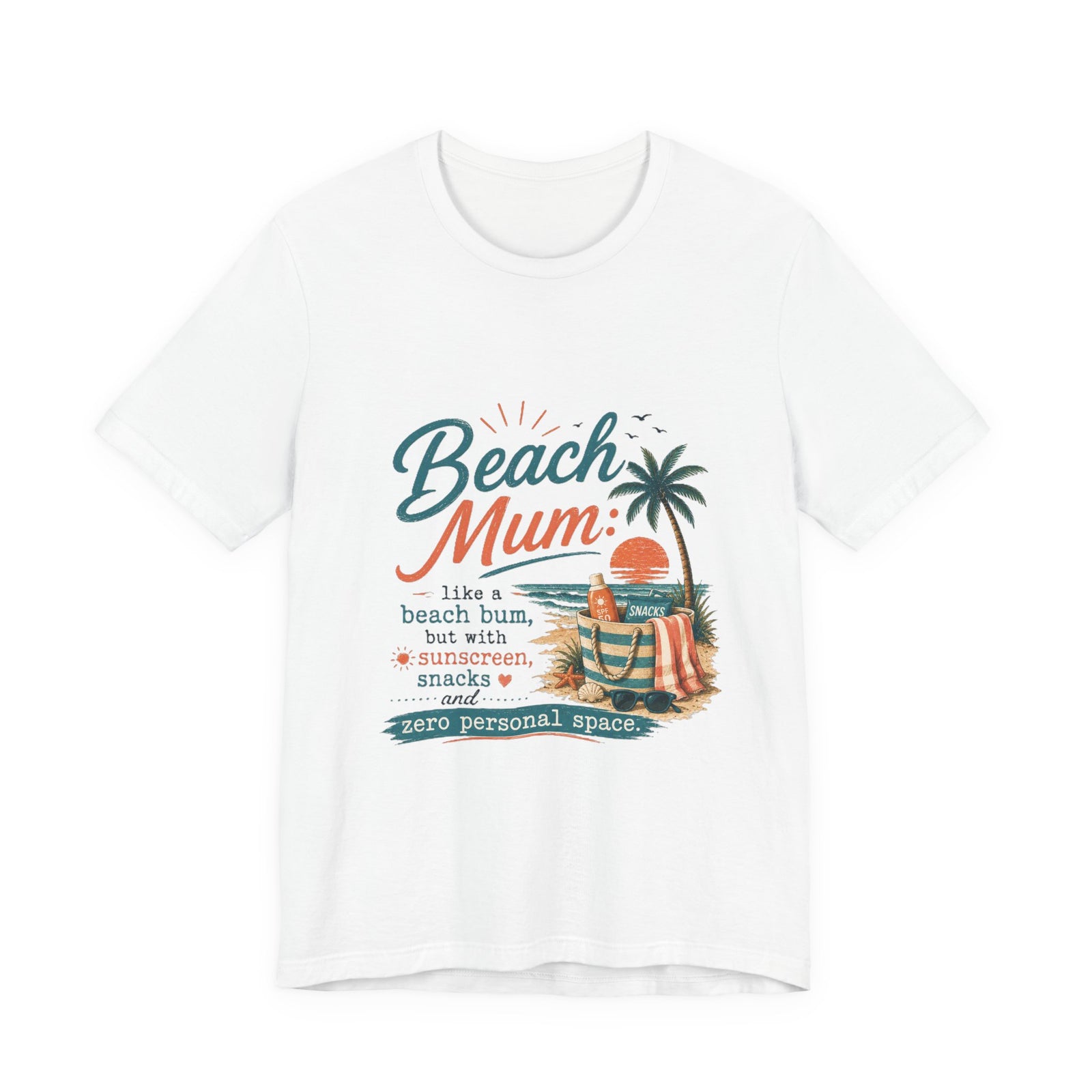 Beach Mum T-Shirt — "Beach Mum: like a beach bum, but with sunscreen, snacks & zero personal space"