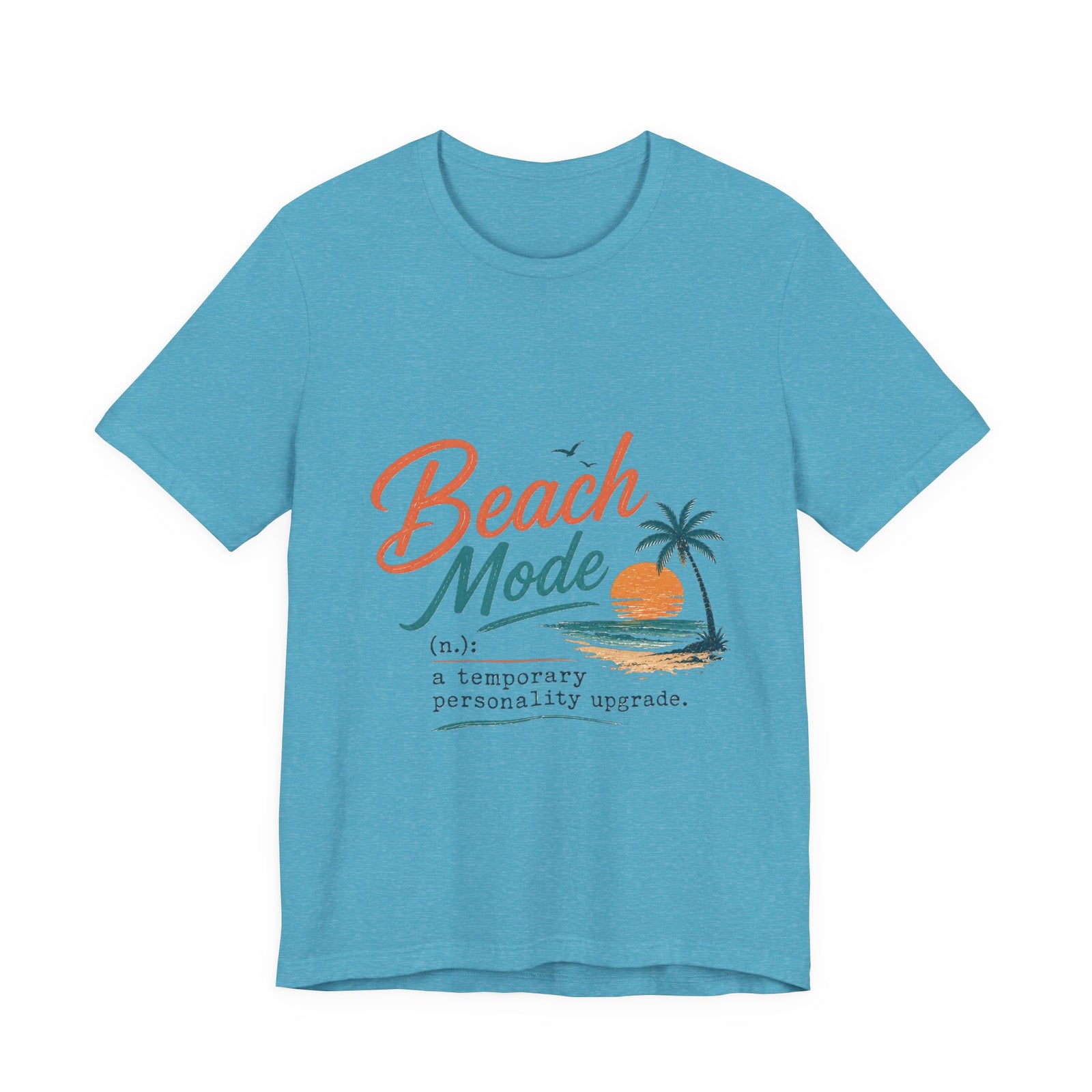 Beach Mode Tee — 'Beach Mode: a temporary personality upgrade' Graphic T-Shirt
