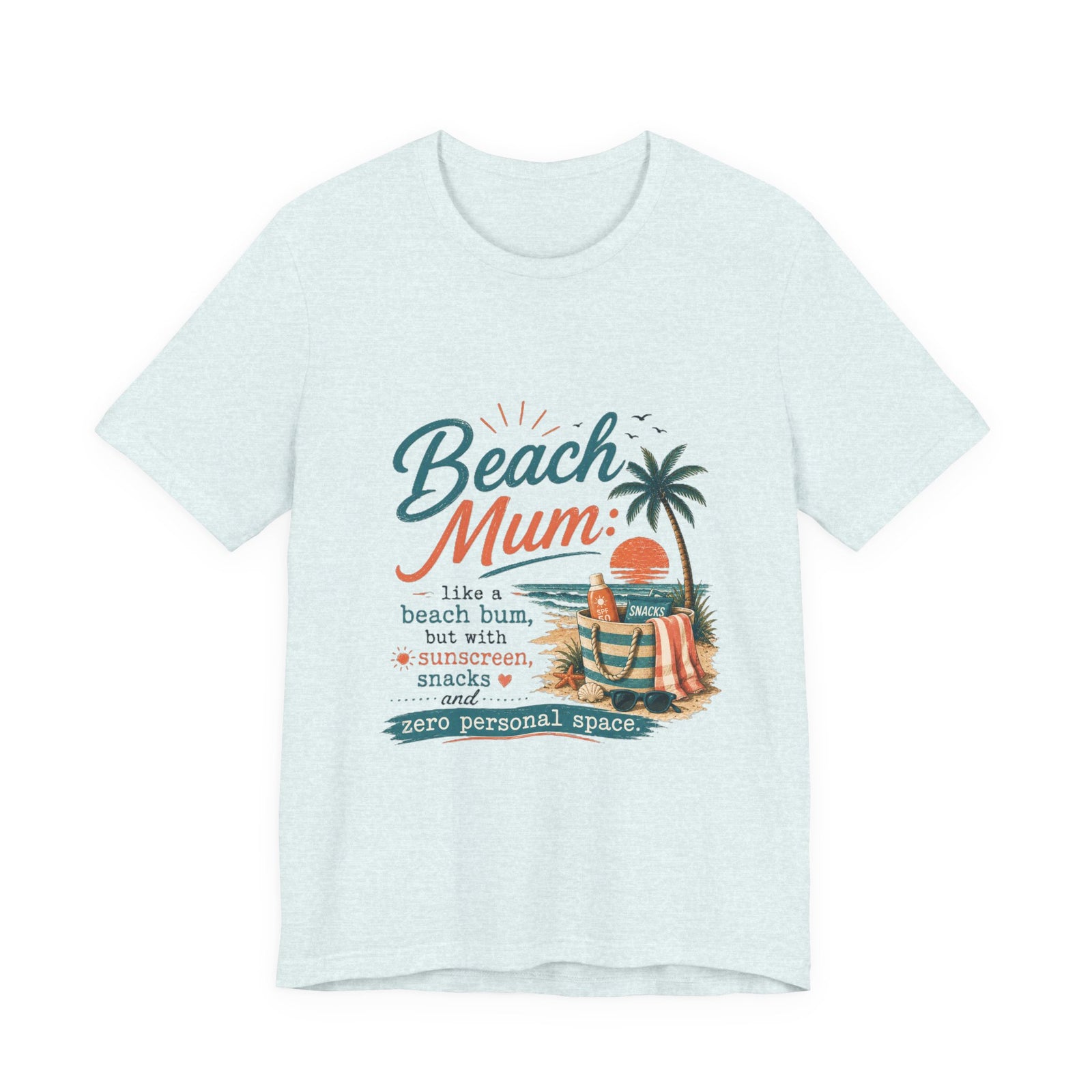 Beach Mum T-Shirt — "Beach Mum: like a beach bum, but with sunscreen, snacks & zero personal space"