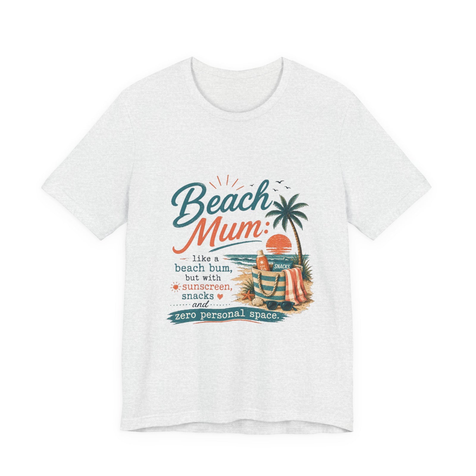 Beach Mum T-Shirt — "Beach Mum: like a beach bum, but with sunscreen, snacks & zero personal space"