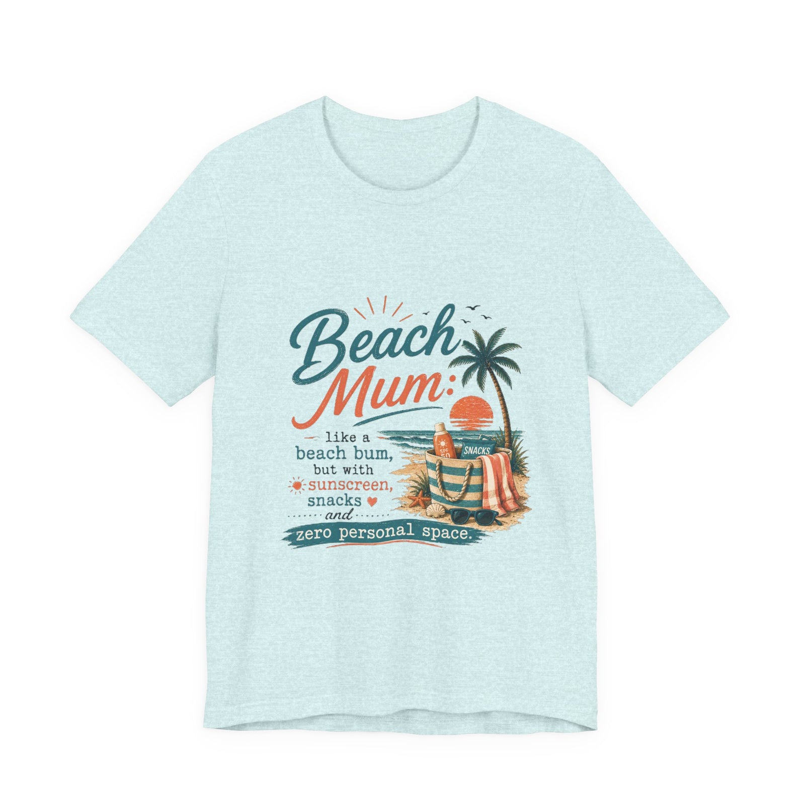 Beach Mum T-Shirt — "Beach Mum: like a beach bum, but with sunscreen, snacks & zero personal space"