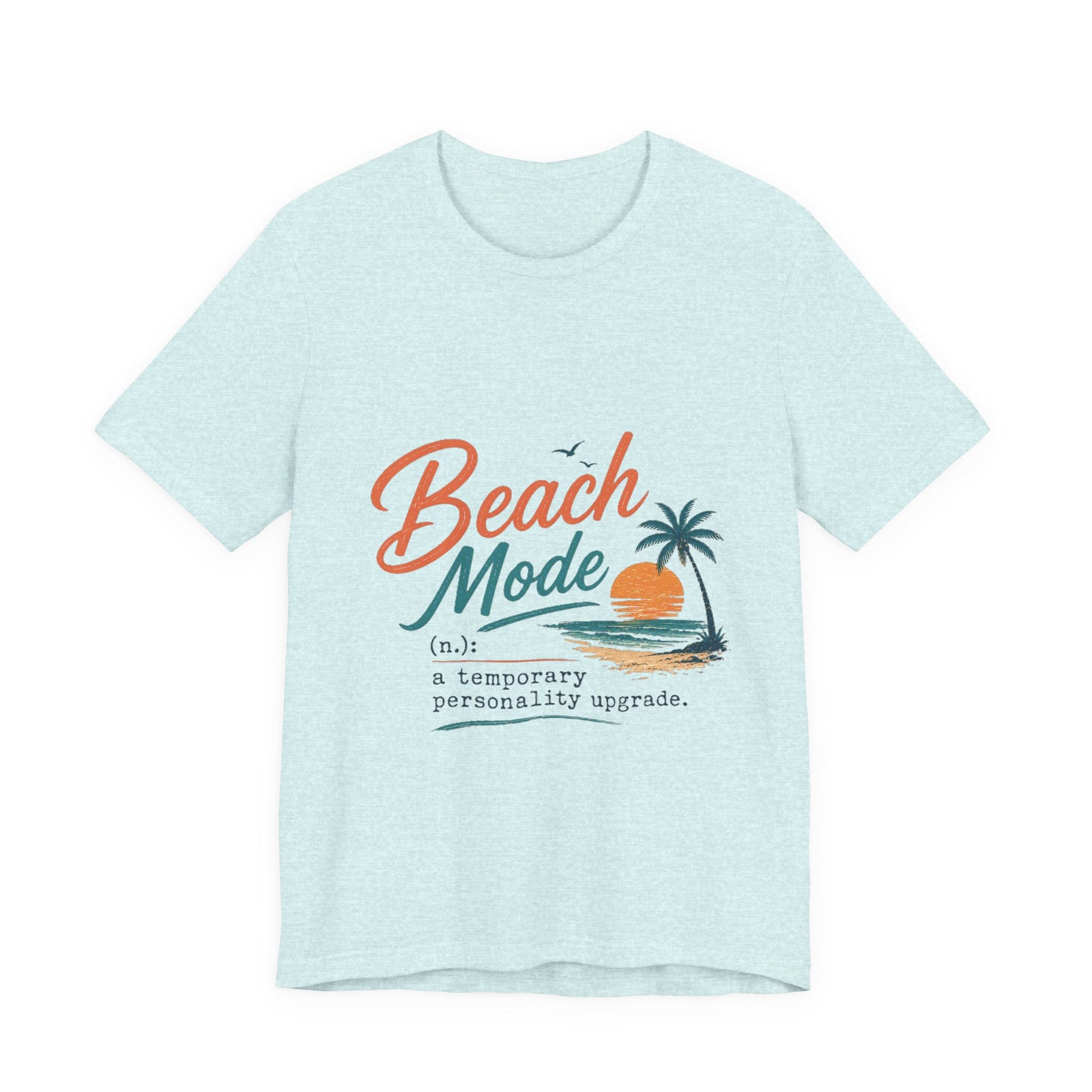 Beach Mode Tee — 'Beach Mode: a temporary personality upgrade' Graphic T-Shirt
