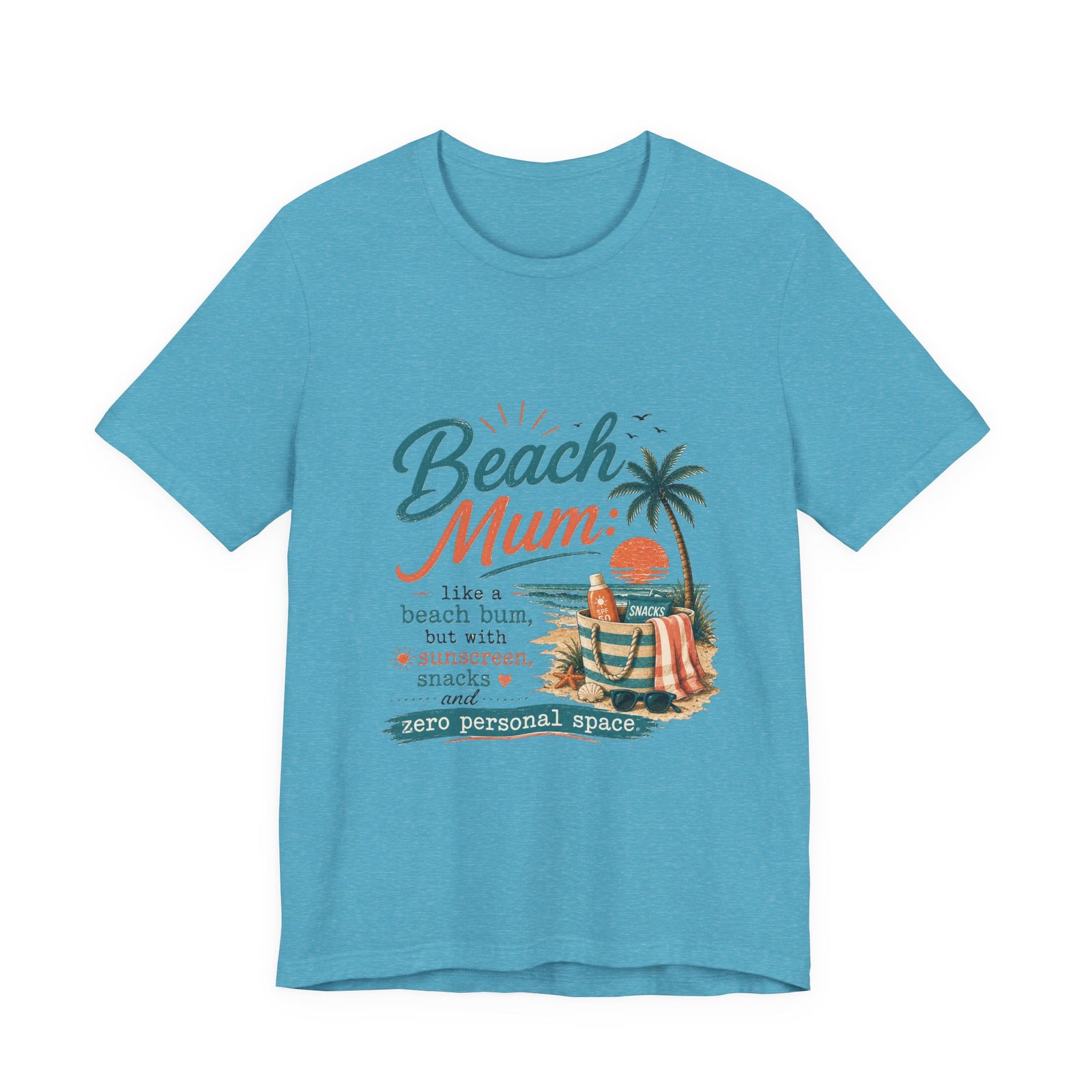 Beach Mum T-Shirt — "Beach Mum: like a beach bum, but with sunscreen, snacks & zero personal space"