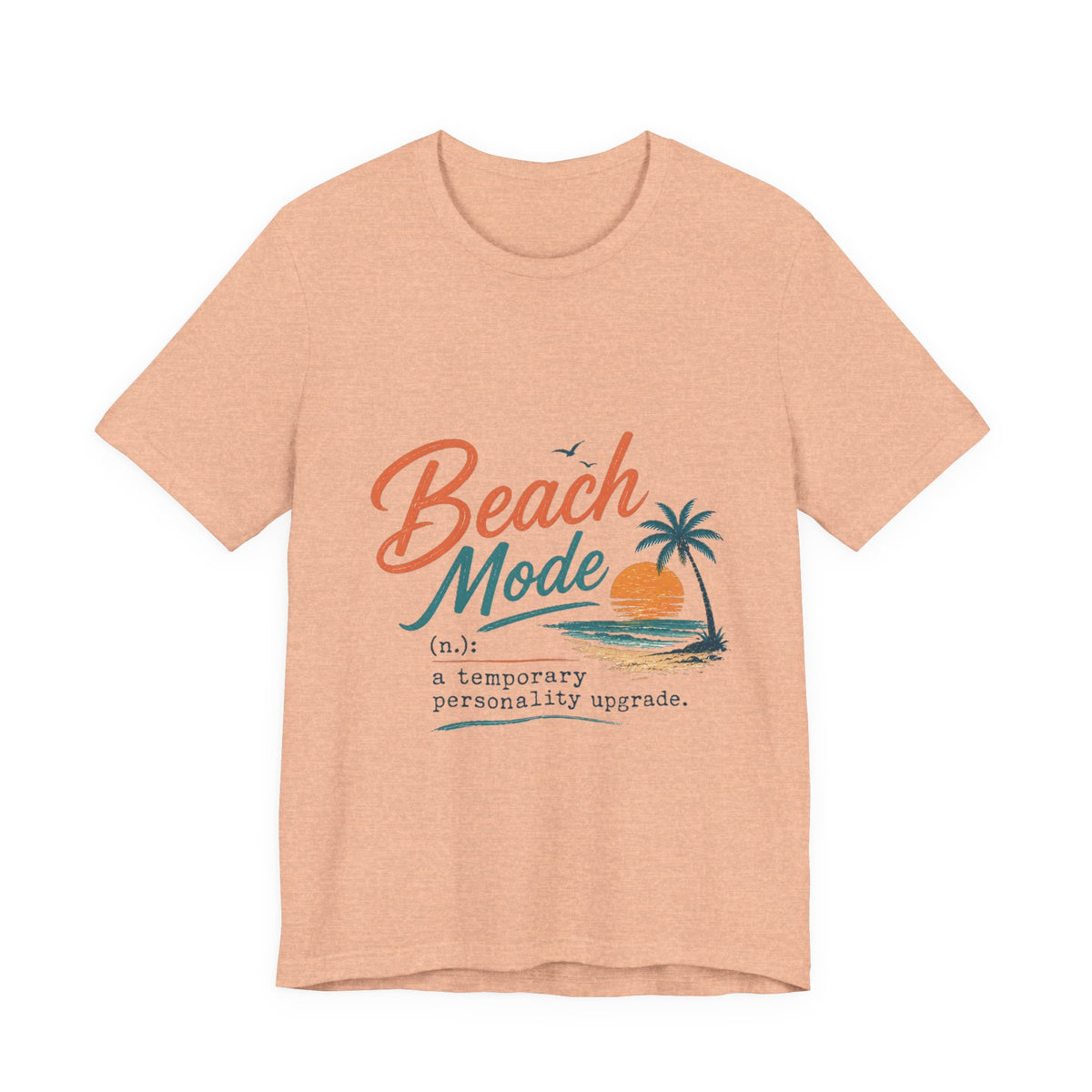 Beach Mode Tee — 'Beach Mode: a temporary personality upgrade' Graphic T-Shirt