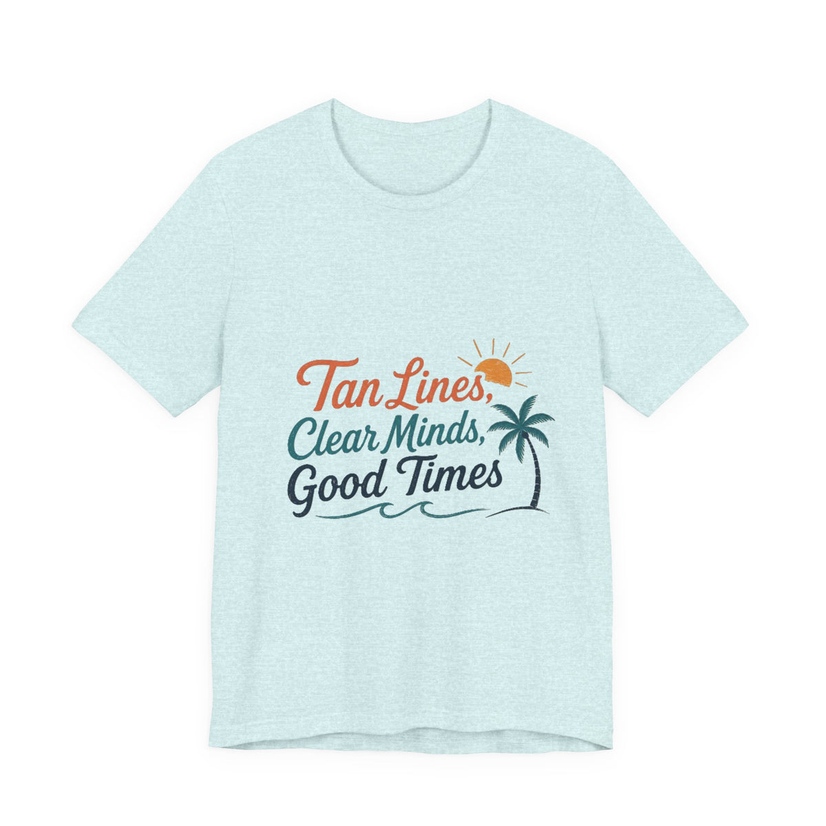 T-Shirt — "Tan Lines, Clear Minds, Good Times" Tropical Beach Tee