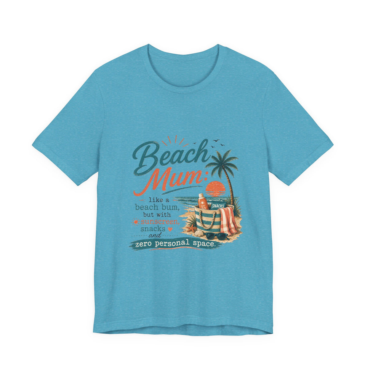 Beach Mum T-Shirt — "Beach Mum: like a beach bum, but with sunscreen, snacks & zero personal space"